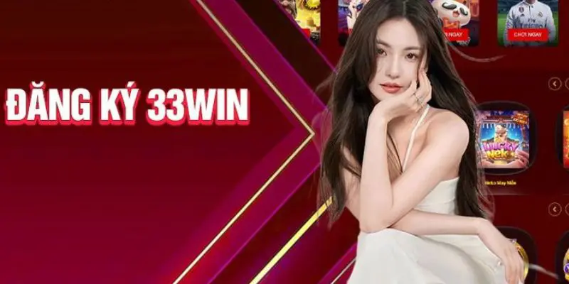 Hướng dẫn chi tiết các bước đăng ký 33WIN trong ít phút