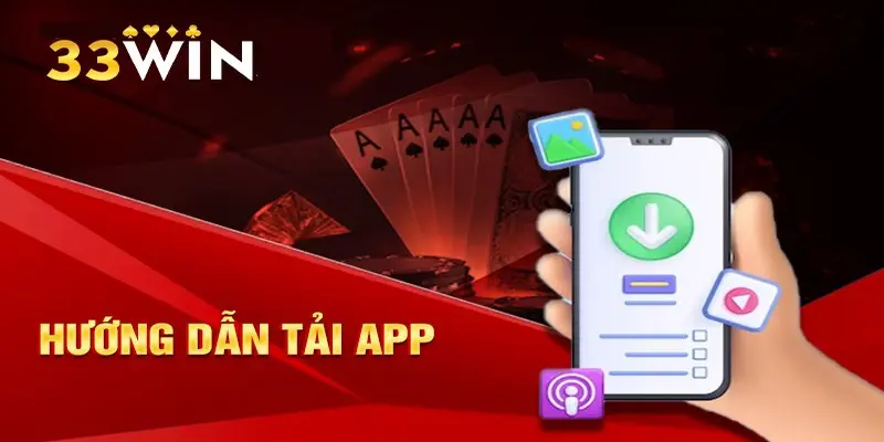 Chi tiết các bước tải app 33WIN cho thiết bị iOS và Android