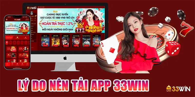 Lý do nên tải app 33WIN để trải nghiệm trên điện thoại