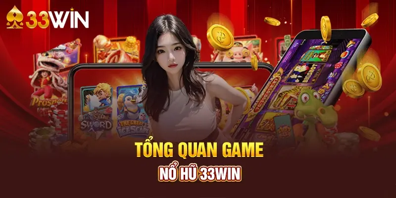 Tìm hiểu sơ lược nổ hũ 33win