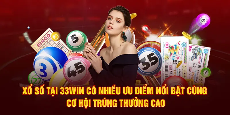 Xổ số tại 33win có nhiều ưu điểm nổi bật cùng cơ hội trúng thưởng cao