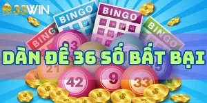 Dàn đề 36 số - Cách Soi Cầu Chuẩn Nhất Cho Tân Thủ Tại 33Win