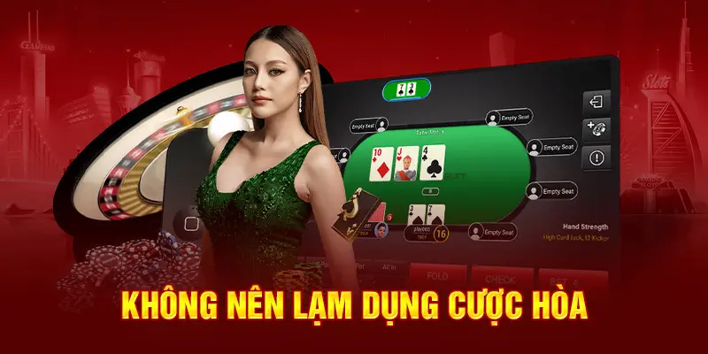 Không nên lạm dụng cược hòa Baccarat trực tuyến