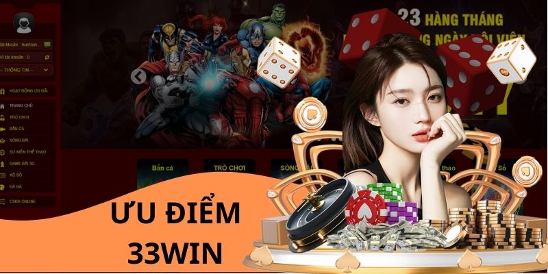 33WIN có hàng loạt ưu điểm rất ấn tượng